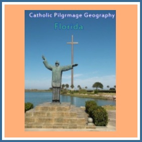 Catholic Pilgrimage Geography-Florida Review